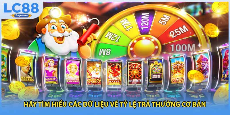 Hãy tìm hiểu các dữ liệu về tỷ lệ trả thưởng cơ bản 